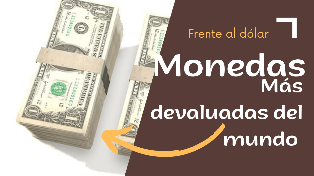 monedas mas devaluadas frente al dolar